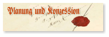 Planung und Konzession